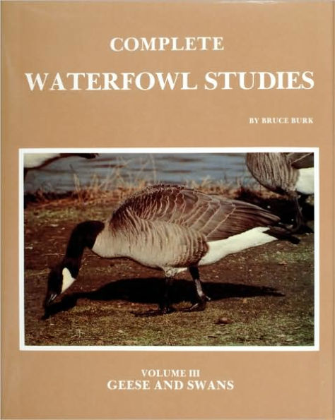 Complete Waterfowl Studies: Volume III: Geese and Swans