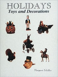 Title: Holidays: Toys and Decorations, Author: Margaret Schiffer