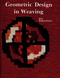 Title: Geometric Design in Weaving, Author: Else Regensteiner