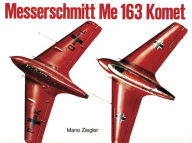 Title: Messerschmitt Me 163 Komet Vol.I, Author: Mano Ziegler