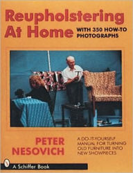 Title: Reupholstering at Home, Author: Peter Nesovich