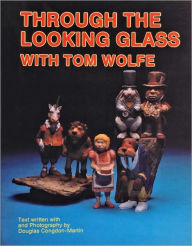 Title: Through the Looking Glass with Tom Wolfe, Author: Tom Wolfe