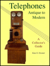 Telephones: Antique to Modern: A Collector's Edition