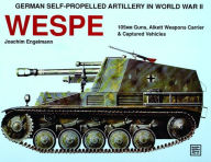 Title: German Self-Propelled Artillery in WWII: Wespe, Author: Joachim Engelmann