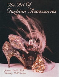 Title: The Art of Fashion Accessories, Author: Joanne Dubbs Ball
