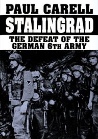 Title: Stalingrad: The Defeat of the German 6th Army, Author: Paul Carell