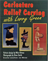 Title: Caricature Relief Carving with Larry Green, Author: Larry Green