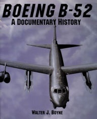 Title: Boeing B-52: A Documentary History, Author: Walter J. Boyne