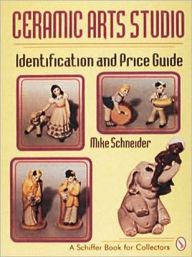 Title: Ceramic Arts Studio: Identification and Price Guide, Author: Mike Schneider
