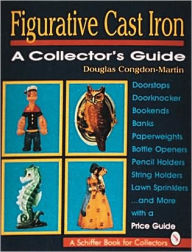 Title: Figurative Cast Iron: A Collector's Guide, Author: Douglas Congdon-Martin
