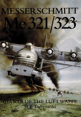 Messerschmitt Me 321/323: Giants of the Luftwaffe