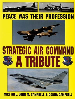 Peace Was Their Profession: Strategic Air Command: A Tribute