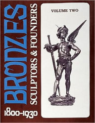 Title: Bronzes: Sculptors & Founders 1800-1930, Author: Harold Berman