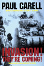 Invasion! They're Coming!: The German Account of the D-Day Landings and the 80 Days' Battle for France