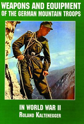 Weapons and Equipment of the German Mountain Troops in World War II