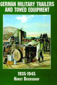 Title: Germany Military Trailers and Towed Equipment in World War II, Author: Schiffer Publishing