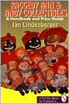 Title: Raggedy Ann and Andy Collectibles: A Handbook and Priceguide, Author: Jan Lindenberger