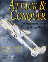 Attack and Conquer: The 8th Fighter Group in World War II