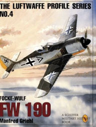 Title: The Luftwaffe Profile Series, No. 4: Focke-Wulf Fw 190, Author: Manfred Griehl