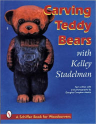 Title: Carving Teddy Bears: with Kelley Stadelman, Author: Kelley Stadelman