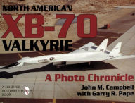 Title: North American XB-70 Valkyrie: A Photo Chronicle, Author: John M. Campbell