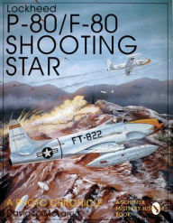 Title: Lockheed P-80/F-80 Shooting Star: A Photo Chronicle, Author: David R. McLaren