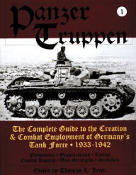 Title: Panzertruppen: The Complete Guide to the Creation & Combat Employment of Germany's Tank Force . 1933-1942, Author: Thomas L. Jentz