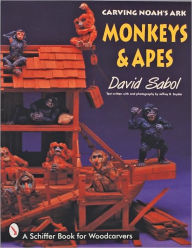 Title: Carving Noah's Ark: Monkeys and Apes, Author: David Sabol