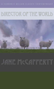 Title: Director of the World and Other Stories, Author: Jane McCafferty