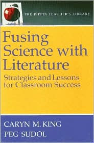 Fusing Science with Literature: Strategies and Lessons for Classroom Success