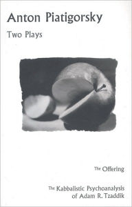 Anton Piatigorsky: Two Plays