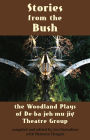 Stories from the Bush: The Woodland Plays of De-ba-jeh-mu-jig Theatre Group