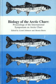 Title: Biology of the Arctic Charr: Proceedings of the International Symposium on Arctic Charr, Author: Lionel Johnson