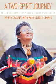 Title: A Two-Spirit Journey: The Autobiography of a Lesbian Ojibwa-Cree Elder, Author: Ma-Nee Chacaby