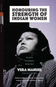 Title: Honouring the Strength of Indian Women: Plays, Stories, Poetry, Author: Vera Manuel