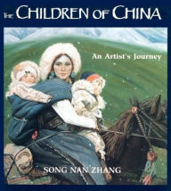 Title: The Children of China: An Artist's Journey, Author: Song Nan Zhang