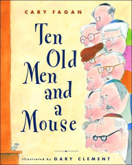 Title: Ten Old Men and a Mouse, Author: Cary Fagan