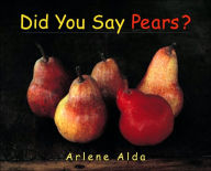 Title: Did You Say Pears?, Author: Arlene Alda