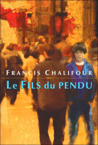 Title: Le Fils du pendu, Author: Francis Chalifour