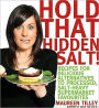 Hold That Hidden Salt!: Recipes for Delicious Alternatives to Processed, Salt-Heavy Supermarket Favourites