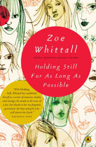 Title: Holding Still For As Long As Possible, Author: Zoe Whittall
