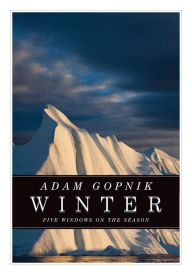 Title: Winter US Edition: Five Windows on the Season, Author: Adam Gopnik