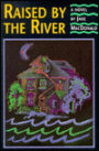 Raised by the River