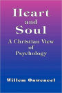Heart And Soul - A Christian View Of Psychology
