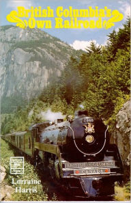 Title: B. C.'s Own Railroad, Author: Lorraine Harris