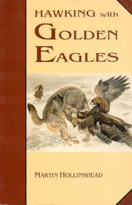 Title: Hawking with Golden Eagles, Author: Martin Hollinshead