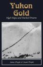Yukon Gold: High Hopes and Dashed Dreams