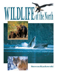 Title: Wildlife of the North, Author: Steve Kazlowski