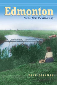 Title: Edmonton: Stories from the River City, Author: Tony Cashman