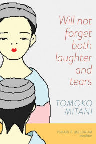 Title: Will Not Forget Both Laughter and Tears, Author: Tomoko Mitani